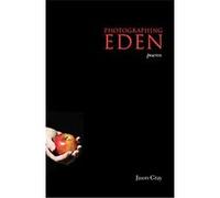 Photographing Eden Jason Gray (Auteur)