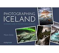 Photographing Iceland: An Insider's Guide to the Most Iconic Locations