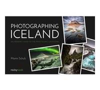 Photographing Iceland by Martin Schulz Martin Schulz (Auteur)