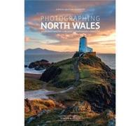Photographing North Wales by Simon Kitchin Simon Kitchin, Don Williams, Iolo Williams, Stuart Holmes (Auteur)