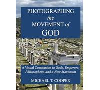 Photographing the Movement of God: A Visual Companion to Gods, Emperors, Philosophers, and a New Movement