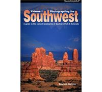 Photographing the Southwest: A Guide to the Natural Landmarks of Southern Utah & Colorado