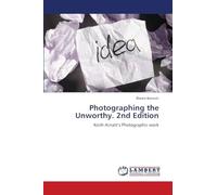 Photographing the Unworthy. 2nd Edition: Keith Arnatt’s Photographic work