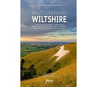 Photographing Wiltshire: The Most Beautiful Places to Visit