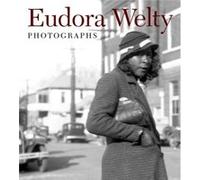 Photographs by Eudora Welty Eudora Welty (Auteur)