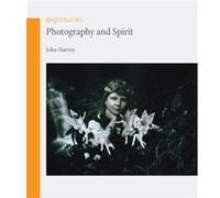 Photography and Spirit by John Harvey John Harvey (Auteur)