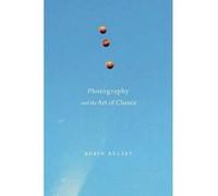 Photography and the Art of Chance - [Version Originale] Inconnu (Auteur)