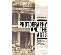 Photography and the Arts: Essays on 19th Century Practices and Debates