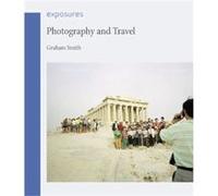 Photography And Travel (Exposures) (Paperback) Graham Smith, (Auteur)