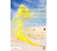 Photography As Activism: Images for Social Change