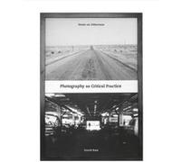 Photography as Critical Practice by David Bate David Bate (Auteur)