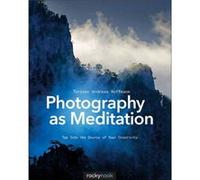 Photography as Meditation by Torsten Andreas Hoffmann Torsten Andreas Hoffmann (Auteur)