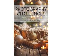 Photography Challenges - Christmas: 24 creative tasks and ideas for the Christmas season | photo advent calendar | for photography enthusiasts, beginners, and advanced photographers