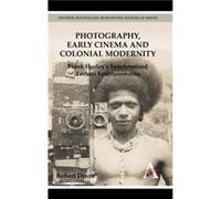 Photography Early Cinema and Colonial Modernity by Robert Dixon Robert Dixon (Auteur)