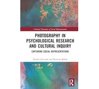Photography in Psychological Research and Cultural Inquiry: Capturing Social Representations