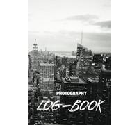 Photography Log Book: Photographer journal to track your camera settings