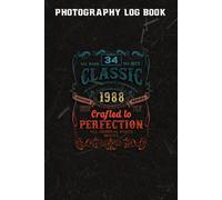 Photography Log Book :Vintage 1988 Limited Edition Gift 34 Years Old 34th Birthday: Gifts For Teens:Photographer Journal, Photo And Photography Log Book, Photography Record Log Notebook, Professional