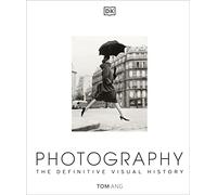 Photography: The Definitive Visual History