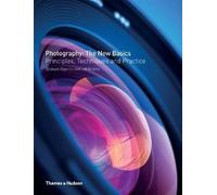 Photography : The New Basics : Principles, Techniques and Practice, Jeff Robins, G