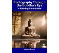 Photography Through The Buddha's Eye: Capturing Inner Peace