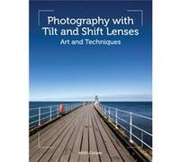 Photography with Tilt and Shift Lenses by Keith Cooper Keith Cooper (Auteur)