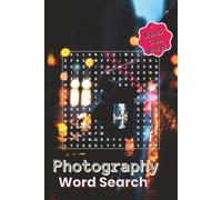 Photography Word Search Puzzle Book: Over 50 All-Directions Puzzles Featuring Cameras, Lenses, Lighting, Editing, and the Art of Photography | Relaxing Brain Games for Adults | Bonus Crosswords!