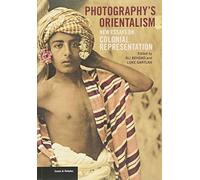 Photography's Orientalism: New Essays on Colonial Representation