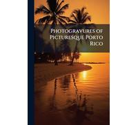 Photogravures of Picturesque Porto Rico