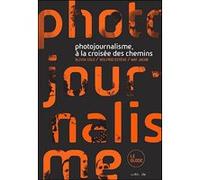 Photojournalisme, a la croisee des chemins