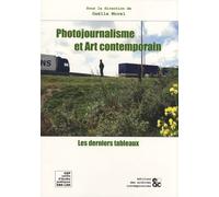 Photojournalisme Et Art Contemporain - Les Derniers Tableaux
