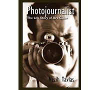 Photojournalist: The Life Story of Ara Guler