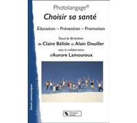 Photolangage® Choisir sa santé: Éducation, Prévention, Promotion