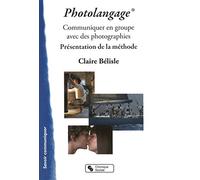 Photolangage®: Communiquer en groupe avec des photographies - Présentation de la méthode