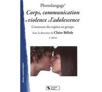 Photolangage® Corps, communication et violence à l'adolescence: Construire des repères en groupe