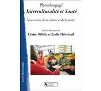 Photolangage® Interculturalité et Santé Claire Bélisle (Editeur général), Lydie Hébréard (Editeur général), Claire Bélisle (Auteur)