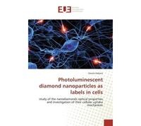 Photoluminescent diamond nanoparticles as labels in cells Study of the nanodiamonds optical properties and investigation of their cellular uptake mechanism - Orestis Faklaris - Universitaires Europeen
