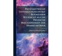Photometrische Untersuchungen mit Besonderer RÃ1/4cksicht auf die Physische Beschaffenheit der Himmelskörper