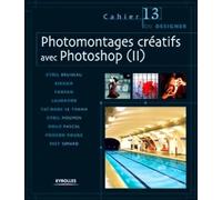 Photomontages créatifs avec Photoshop, tome 2