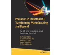 Photonics in Industrial IoT: Transforming Manufacturing and Beyond: The Role of IoT Innovation in Smart Factories and Connected