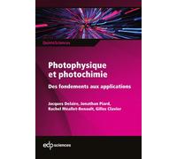 Photophysique et photochimie Des fondements aux applications - Jacques Delaire - Edp Sciences - broché - Etude