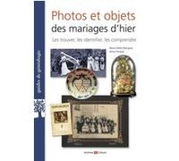 Photos et objets des mariages d'hier: Les trouver, les identifier, les comprendre