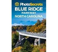 Photosecrets Blue Ridge Parkway North Carolina: Where To Take Pictures: A Photographer's Guide To The Best Photography Spots