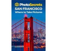 Photosecrets San Francisco by Andrew Hudson Unknown (Auteur)