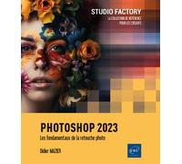 Photoshop 2023 - Les fondamentaux de la retouche photo - Didier Mazier - Eni Editions - broché - Manuel