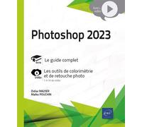 Photoshop 2023 - Livre avec complément vidéo : Les outils de colorimétrie et de retouche photo guide + complement video - Malko Pouchin - Eni Editions - broché - Guide