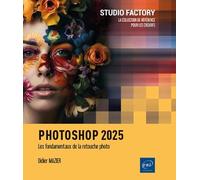 Photoshop 2025 - Les fondamentaux de la retouche photo