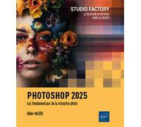 Photoshop 2025 - Les fondamentaux de la retouche photo - Didier Mazier - Eni Editions - broché - Manuel