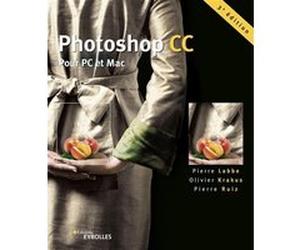 Photoshop CC Pierre Labbe (Auteur), Olivier Krakus (Auteur), Pierre Ruiz (Auteur)
