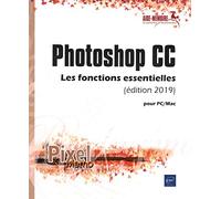Photoshop CC pour PC/Mac (édition 2019) - Les fonctions essentielles