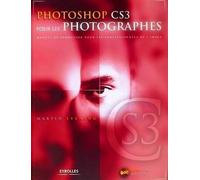 Photoshop CS3 pour les photographes Manuel de formation pour les professionnels de l'image - avec DVD-ROM - Martin Evening - Eyrolles - broché - Guide